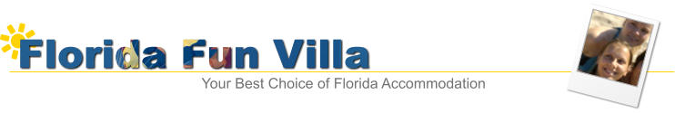 Florida Fun Villa  Your Best Choice of Florida Accommodation